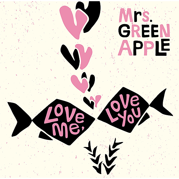 Mrs. GREEN APPLE 「Love me, Love you」