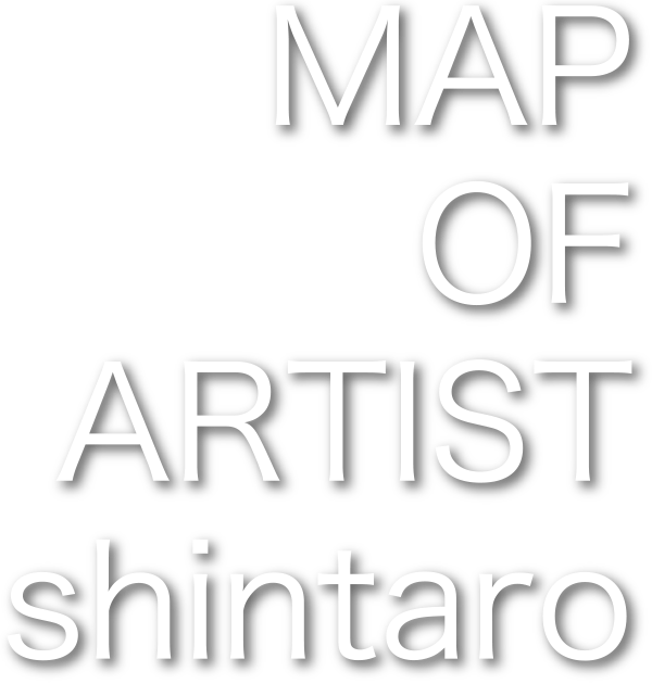 MAP OF ARTIST shintaro