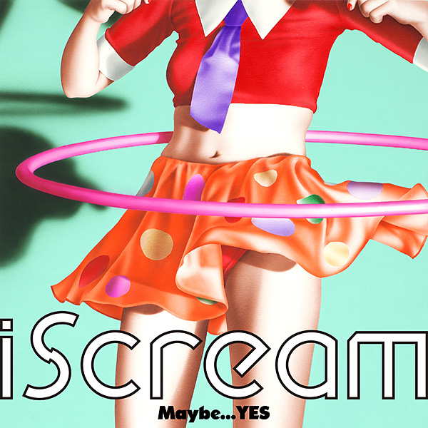 iScream「Maybe...YES」