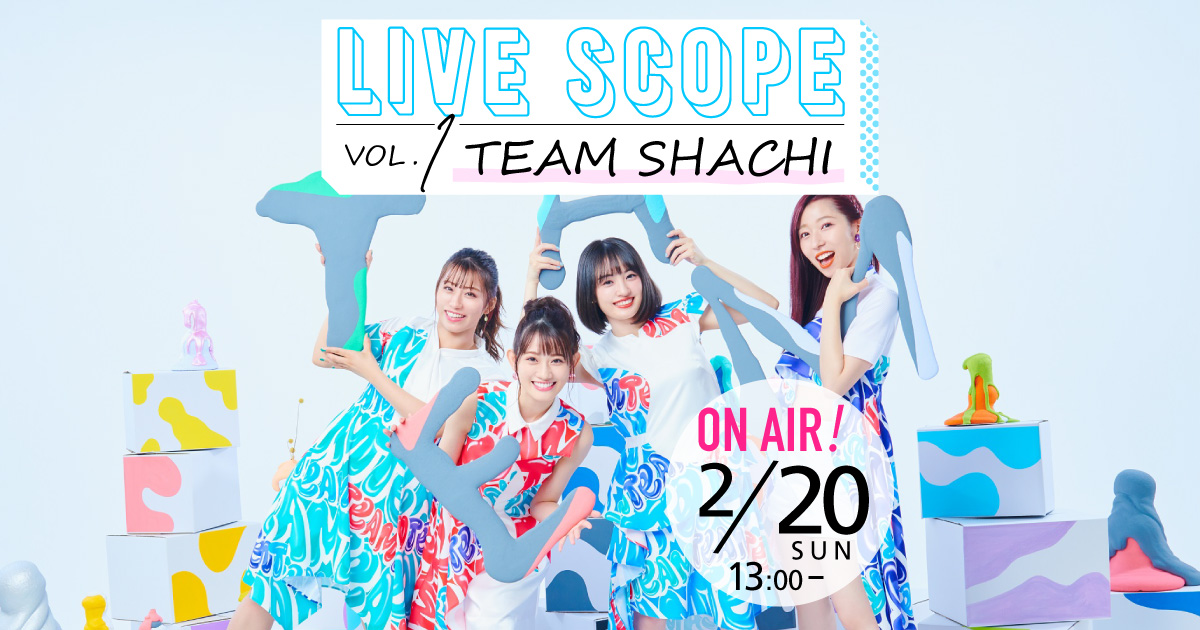 LIVE SCOPE Vol.1 TEAM SHACHI