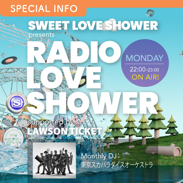 SWEET LOVE SHOWER presents RADIO LOVE SHOWER supported by LAWSON TICKET