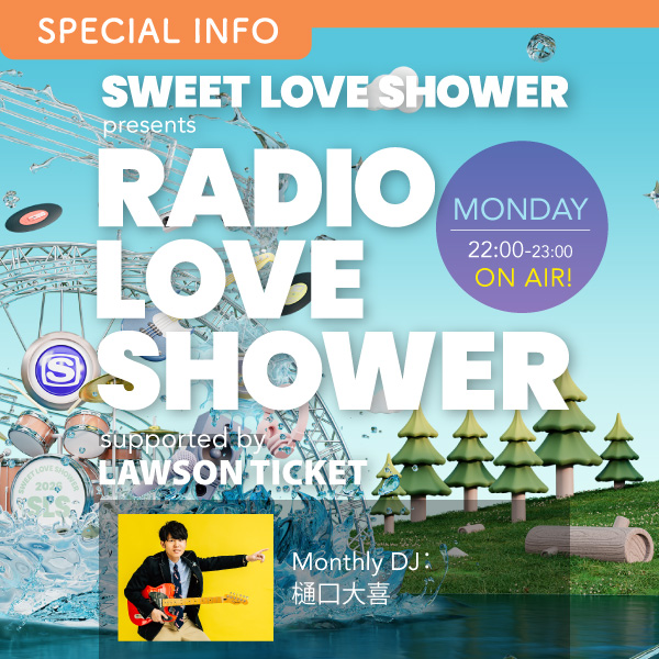 SWEET LOVE SHOWER presents RADIO LOVE SHOWER supported by LAWSON TICKET